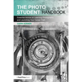 The Photo Student Handbook: Essential Advice on Learning Photography and Launching Your Career Path