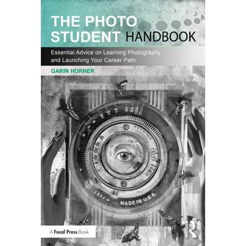 The Photo Student Handbook: Essential Advice on Learning Photography and Launching Your Career Path