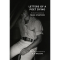 Letters of a Poet Dying: The Selected Correspondence of Frank Stanford