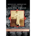Mexican American Baseball in South Texas