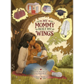 My Mommy Built My Wings: A Story About the Love That Helped Me Fly