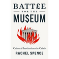 Battle for the Museum: Cultural Institutions in Crisis