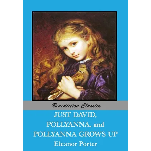 Just David AND Pollyanna AND Pollyanna Grows Up