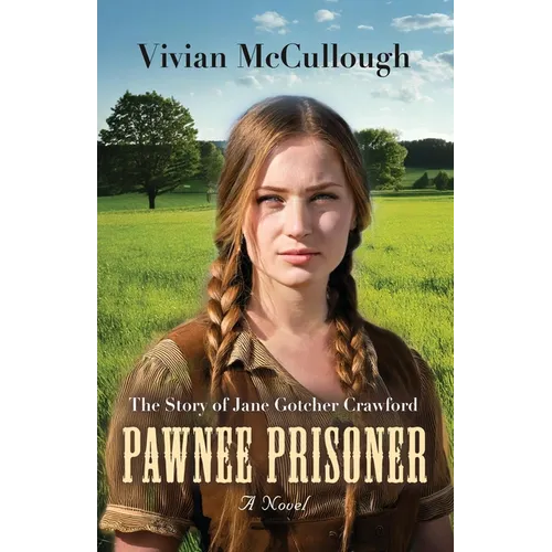 Pawnee Prisoner: The Story of Jane Gotcher Crawford