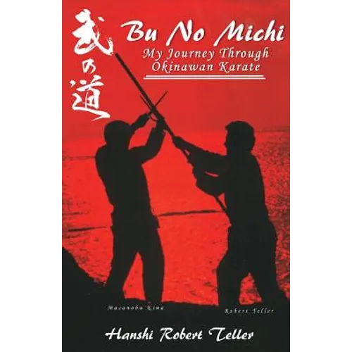 Bu No Michi: My Journey Through Okinawan Karate