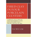 Fired Clay in Four Porcelain Clusters: A Comparative Study of Energy Use, Production/Environmental Ecology, and Kiln Development in Arita, Hong Kong,