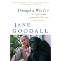 Through a Window: My Thirty Years with the Chimpanzees of Gombe