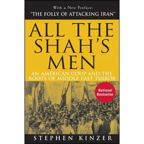 All the Shah's Men: An American Coup and the Roots of Middle East Terror