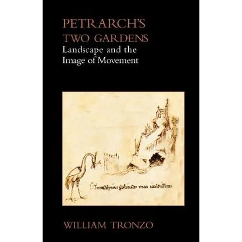 Petrarch's Two Gardens: Landscape and the Image of Movement