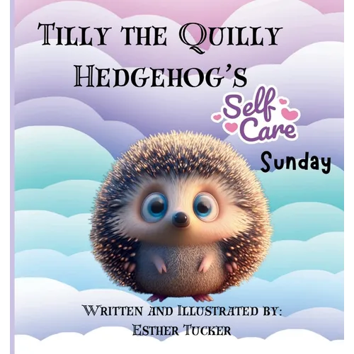 Tilly the Quilly Hedgehog's Self-Care Sunday