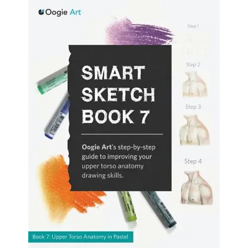 Smart Sketch Book 7: Oogie Art's step-by-step guide to drawing body structures in pastel.