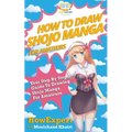 How To Draw Shojo Manga For Amateurs: Your Step-By-Step Guide To Drawing Shojo Manga For Amateurs