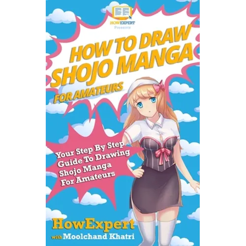 How To Draw Shojo Manga For Amateurs: Your Step-By-Step Guide To Drawing Shojo Manga For Amateurs