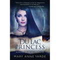 The Du Lac Princess: (Book 3 of The Du Lac Chronicles)
