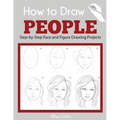 How to Draw People: Step-by-Step Face and Figure Drawing Projects