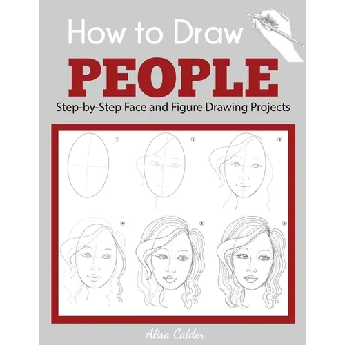 How to Draw People: Step-by-Step Face and Figure Drawing Projects