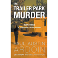 The Trailer Park Murder: A Twisty Hardboiled Mystery