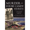 Murder of the Jujube Candy Heiress: A Coronado Cold Case
