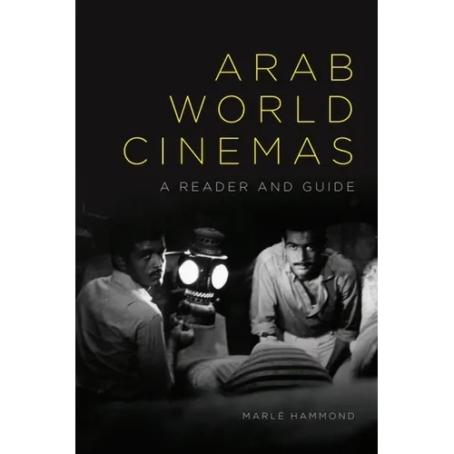 Arab World Cinemas: A Reader and Guide