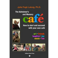 The Alzheimer's and Memory Café: How to Start and Succeed with Your Own Café