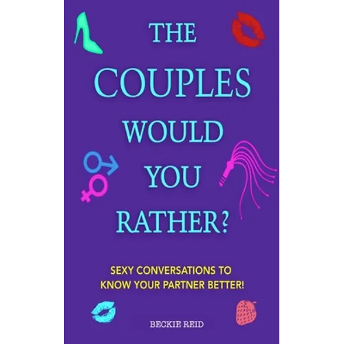 The Couples Would You Rather? Edition - Sexy conversations to know your partner better!