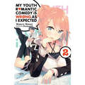 My Youth Romantic Comedy Is Wrong, as I Expected, Vol. 2 (Light Novel): Volume 2