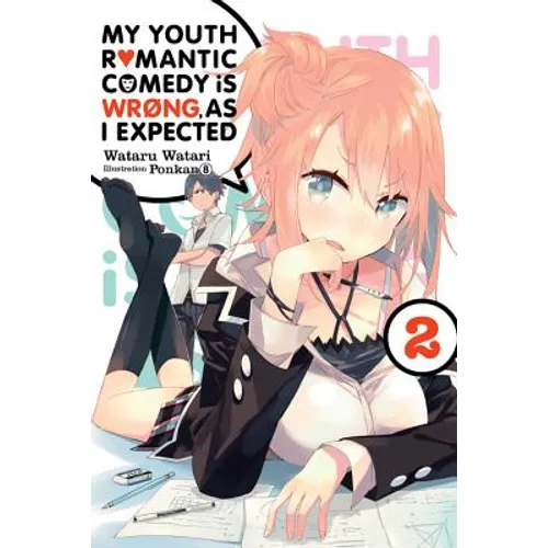 My Youth Romantic Comedy Is Wrong, as I Expected, Vol. 2 (Light Novel): Volume 2
