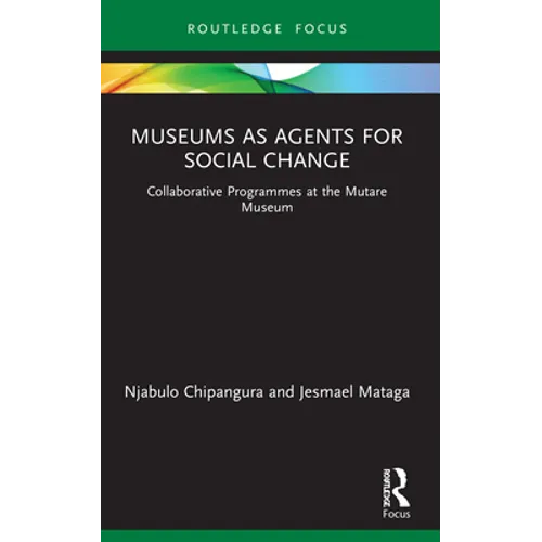 Museums as Agents for Social Change: Collaborative Programmes at the Mutare Museum