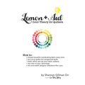 Lemon+Aid: Color Theory for Quilters