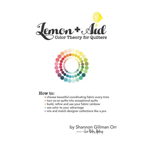 Lemon+Aid: Color Theory for Quilters