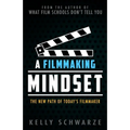 A Filmmaking Mindset: The New Path of Today's Filmmaker