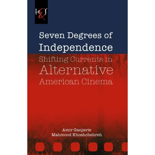 Seven Degrees of Independence: Shifting Currents in Alternative American Cinema