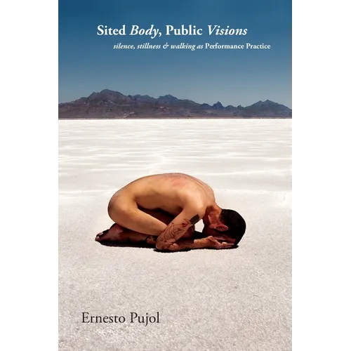 Sited Body, Public Visions: silence, stillness & walking as Performance Practice