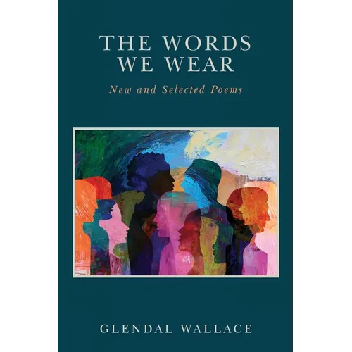 The Words We Wear: New and Selected Poems