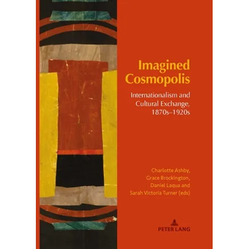 Imagined Cosmopolis: Internationalism and Cultural Exchange, 1870s-1920s