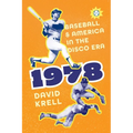 1978: Baseball and America in the Disco Era