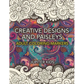 Creative Designs and Paisleys: Adult Coloring Markers Book