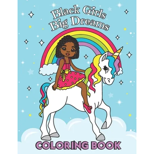Black Girls Big Dreams - Coloring Book: A Children's Coloring Book - With Beautiful Hairstyles like Braids, Cornrows and Afros