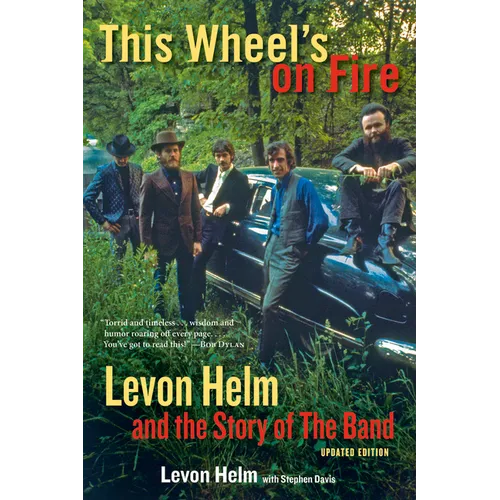 This Wheel's on Fire: Levon Helm and the Story of the Band