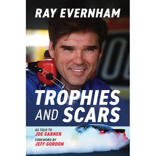 Trophies and Scars: Ray Evernham