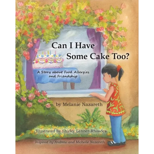 Can I Have Some Cake Too? a Story about Food Allergies and Friendship