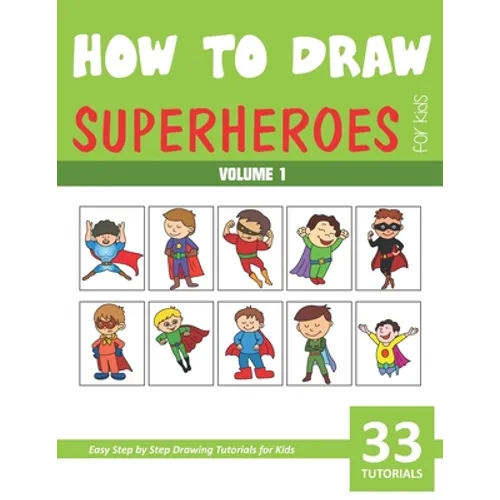 How to Draw Superheroes for Kids - Volume 1