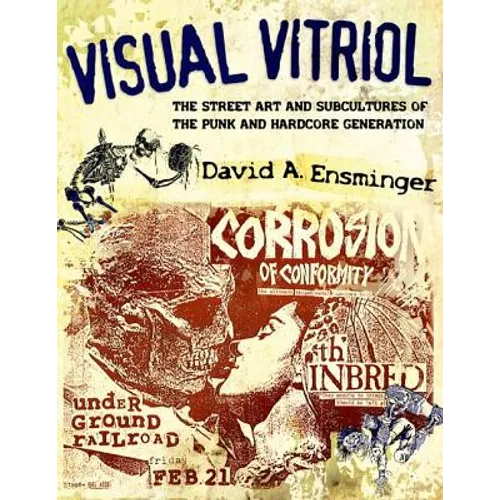 Visual Vitriol: The Street Art and Subcultures of the Punk and Hardcore Generation