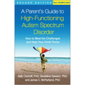 A Parent's Guide to High-Functioning Autism Spectrum Disorder: How to Meet the Challenges and Help Your Child Thrive