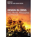 Design in Crisis: New Worlds, Philosophies and Practices