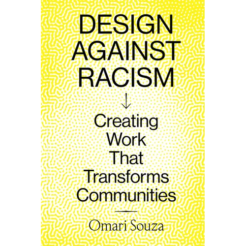 Design Against Racism: Creating Work That Transforms Communities