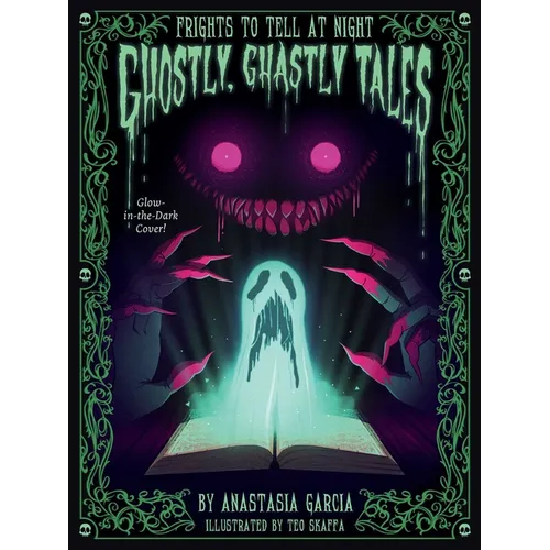 Ghostly, Ghastly Tales: Frights to Tell at Night