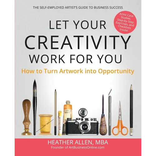 Let Your Creativity Work for You: How to Turn Artwork into Opportunity