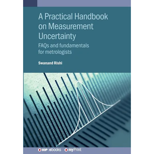 A Practical Handbook on Measurement Uncertainty: FAQs and fundamentals for metrologists
