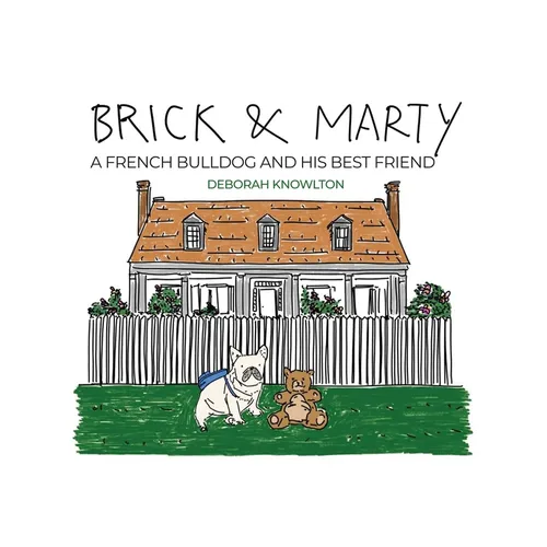 Brick & Marty: A French bulldog and His best friend